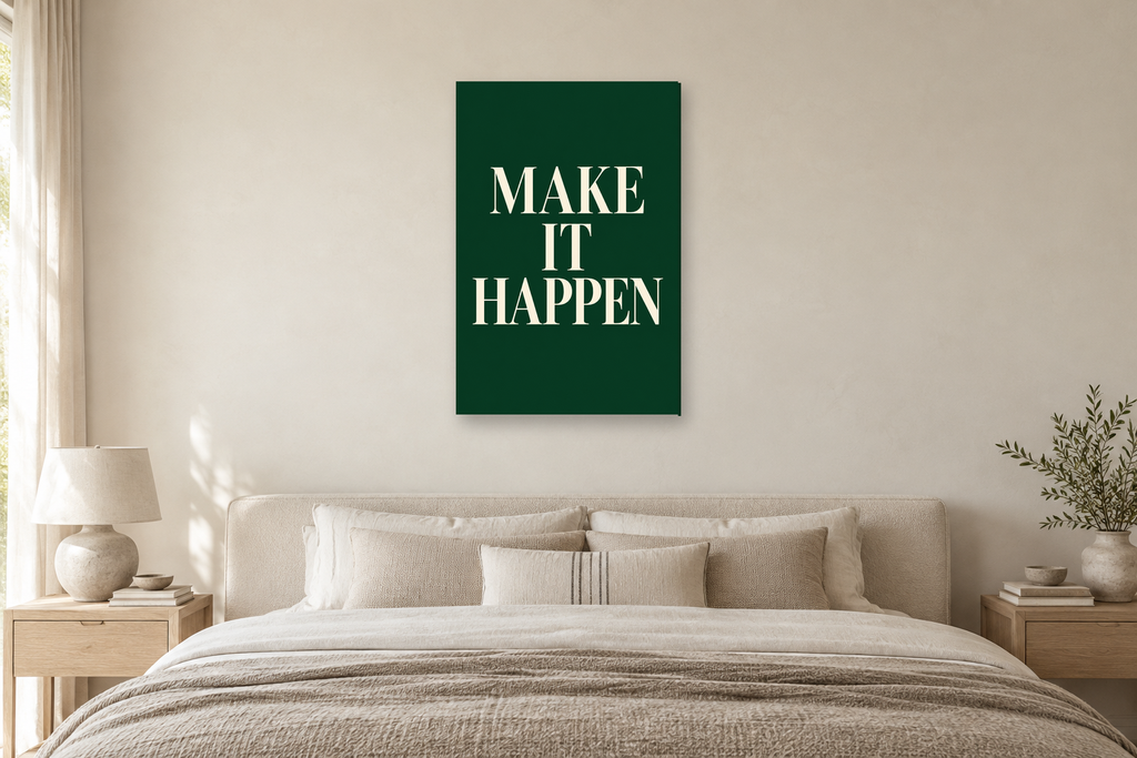 Make It Happen in a bedroom — interior mockup with the complete original artwork