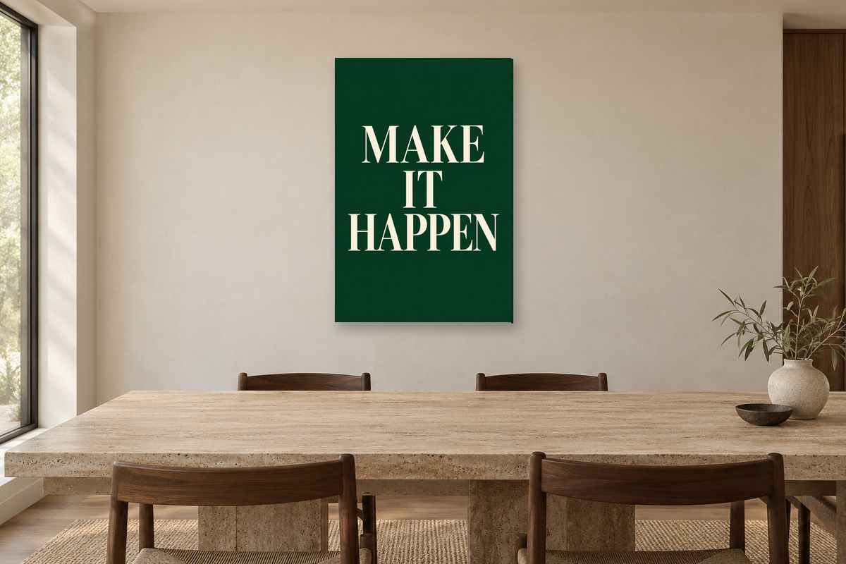 Make It Happen in a dining room — interior mockup with the complete original artwork