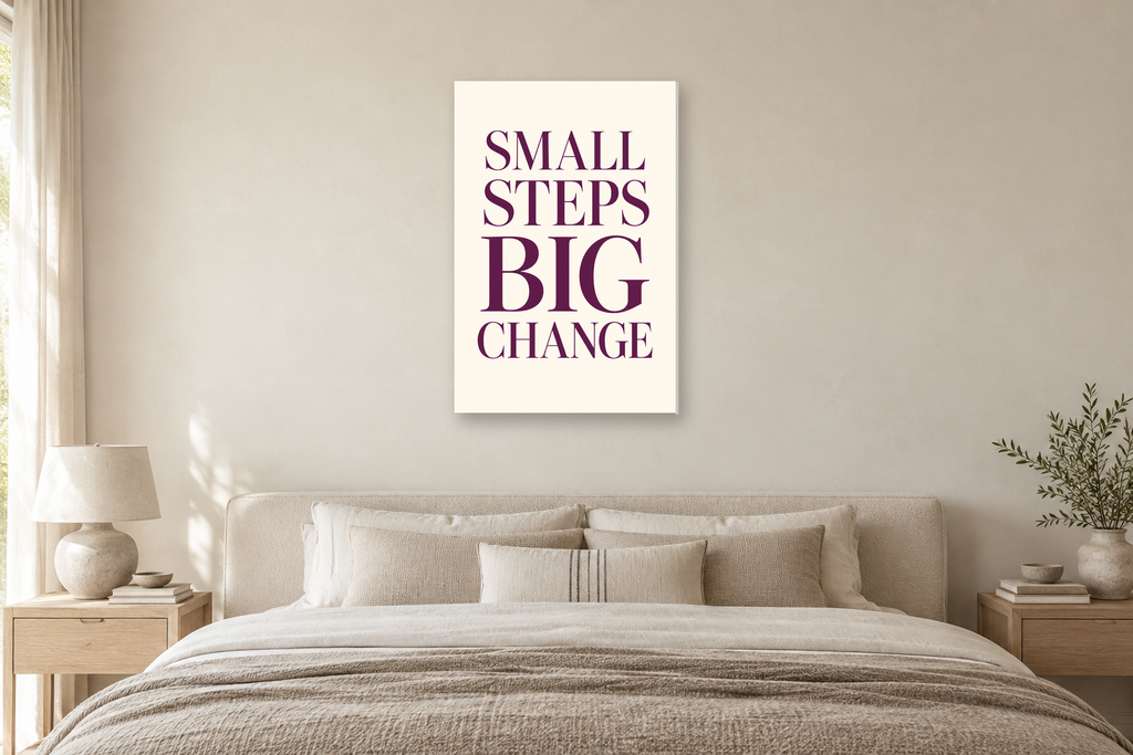 Small Steps Big Change in a bedroom — interior mockup with the complete original artwork