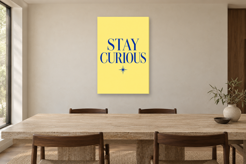 Stay Curious in a dining room — interior mockup with the complete original artwork