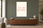 You Are Becoming in a living room — interior mockup with the complete original artwork