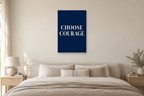 Choose Courage in a bedroom — interior mockup with the complete original artwork