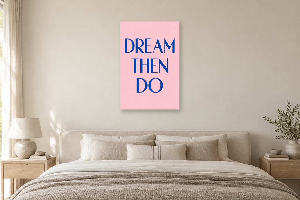 Dream Then Do in a bedroom — interior mockup with the complete original artwork