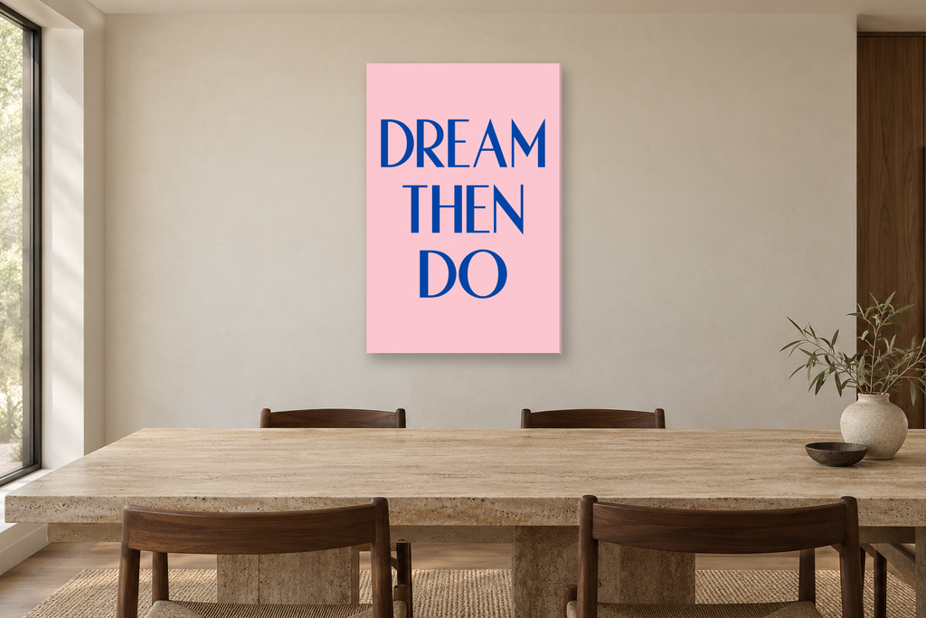 Dream Then Do in a dining room — interior mockup with the complete original artwork