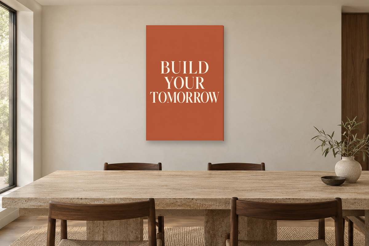 Build Your Tomorrow in a dining room — interior mockup with the complete original artwork