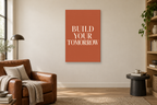 Build Your Tomorrow in a reading corner — interior mockup with the complete original artwork