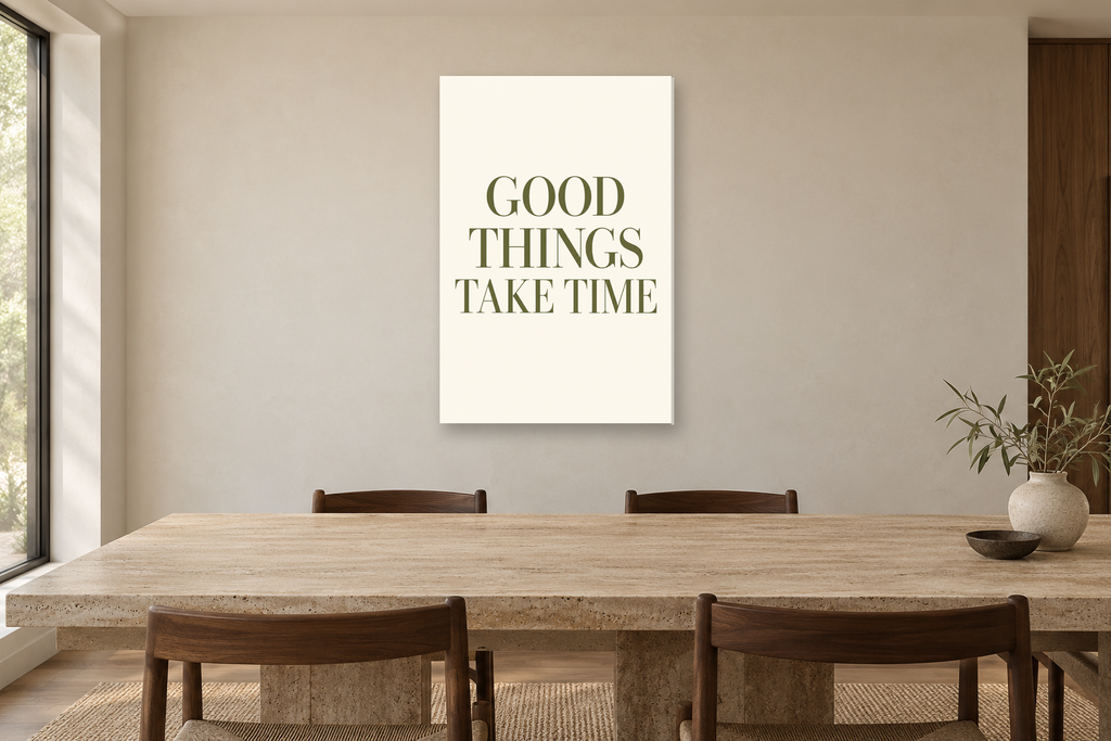 Good Things Take Time in a dining room — interior mockup with the complete original artwork